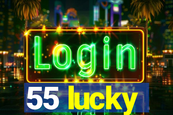 55 lucky